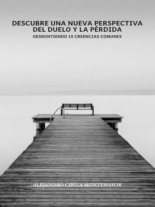 Title details for Descubre una nueva perspectiva del duelo y la pérdida by Alejandro Ciriza Montemayor - Available
